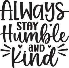 Always Stay Humble and Kind