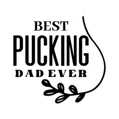 Best Pucking Dad Ever svg