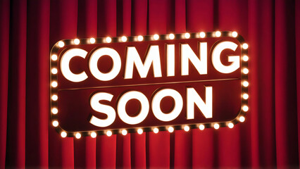 Bright 3D "Coming Soon" text adorned with electric bulbs badge, retro marquee light boxes billboard signage, set against a rich red curtain, magic, neon open sign, cinematic, poster