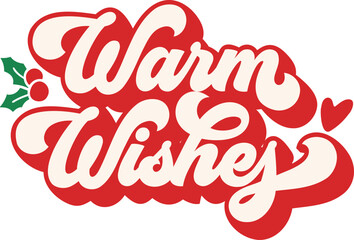 Red Groovy Warm wishes, merry christmas lettering text for t shirt, templates for greeting cards, overlays, Illustrator Artwork