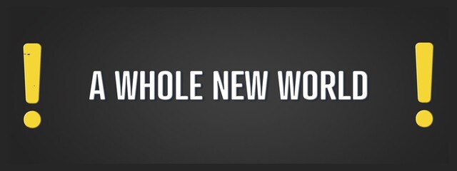 A whole new world. A blackboard with white text. Illustration with grunge text style.