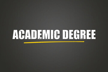 Academic Degree.. A blackboard with white text. Illustration with grunge text style.