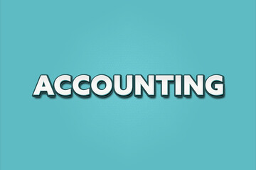 Accounting. A Illustration with white text isolated on light green background.