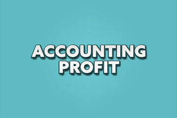 Accounting Profit. A Illustration with white text isolated on light green background.