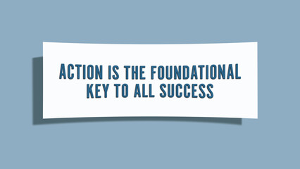 Action is the foundational key to all success. A card isolated on blue background.