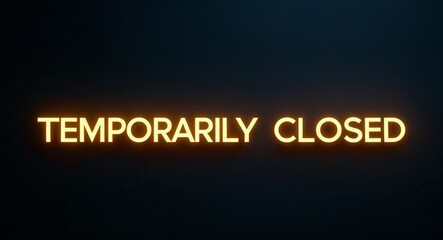 Obraz premium temporarily closed word lettering with yellow glow on plain black dark background