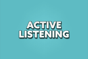 Active Listening. A Illustration with white text isolated on light green background.