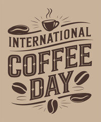 International Coffee Day Typography Design with Coffee Beans and Mug. Vector Template for T-shirt, Banner, Greeting Card, and Poster with Background. Vector illustration.