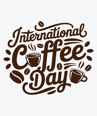 International Coffee Day Typography Design with Coffee Beans and Mug. Vector Template for T-shirt, Banner, Greeting Card, and Poster with Background. Vector illustration.