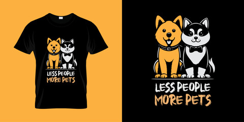 Pet t-shirt design, cat, dog animal, t-shirt design, t-shirt, typography t-shirt, design, cat and dog t-shirt, less people more pets illustration