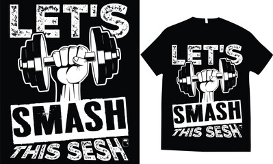 Gym crossfit workout fitness weightlifting t-shirt design, Let's smash this sesh.