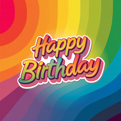 vibrant "Happy Birthday" text on a colorful rainbow background, radiating positivity and celebration