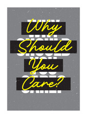 Why Should You Care, poster design for self improvement, motivational quotes print art, home decoration, positive quote, vision and self value phrase, businessman principle ego, office art decoration