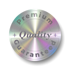 Hologram sticker, a holographic element, a holographic logo and the inscription Premium Quality Guaranteed.