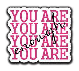 You Are Enough