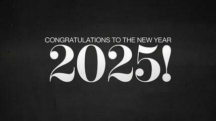 White text on black background, bold New Year 2025, festive celebration and excitement. 
