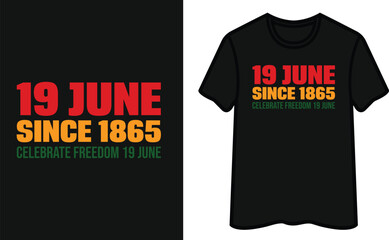 9 June Since 1865 Celebrate Freedom 19 June T-Shirt Design