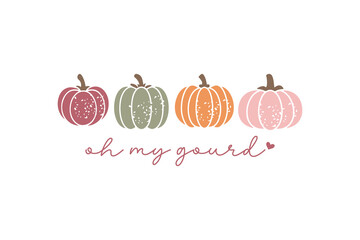 Oh my gourd, Fall Autumn Quote SVG typography T shirt Design	