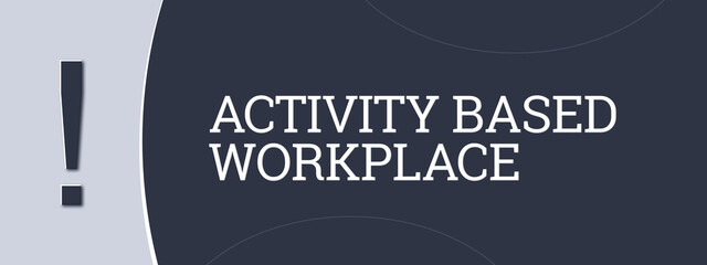 activity based workplace. A blue banner illustration with white text.
