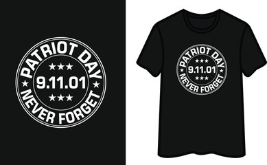 Patriot Day Never Forget 9.11.1. Patriot Day T-Shirt Design