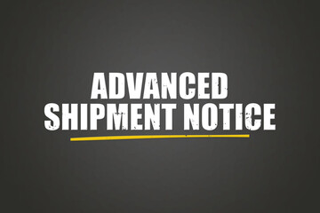 Obraz premium Advanced Shipment Notice. A blackboard with white text. Illustration with grunge text style.