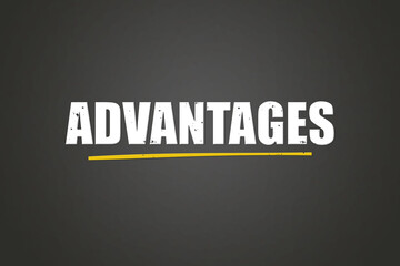 Advantages. A blackboard with white text. Illustration with grunge text style.