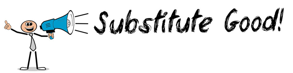 Substitute Good!
