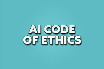 Al Code of Ethics. A Illustration with white text isolated on light green background.