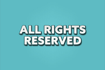 All Rights Reserved. A Illustration with white text isolated on light green background.