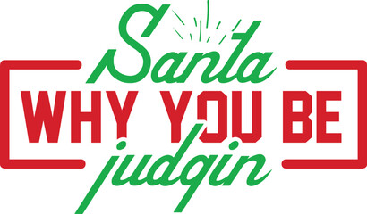 Santa why you be judgin