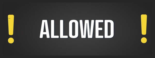Allowed. A blackboard with white text. Illustration with grunge text style.