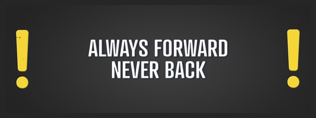 Obraz premium Always forward, never back. A blackboard with white text. Illustration with grunge text style.