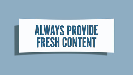 Always Provide Fresh Content. A card isolated on blue background.