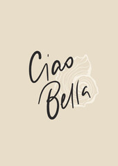 Vector linear poster with shell and motivation phrase Ciao Bella. Hand-drawn vintage poster with handwritten font isolated on beige background. For design, print, interior or background. © yuliya_derbisheva