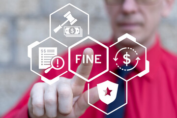 Business man working on virtual touch screen presses word: FINE. Pay fine concept. Punishment...
