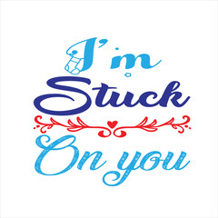 Valentine  T-shirt Design Vector. Good for Clothes, Greeting Card, Poster, and Mug Design. Printable Vector Illustration, EPS 10.