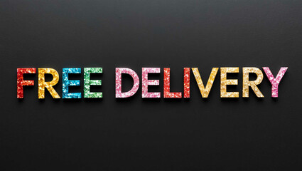 Fototapeta premium Free delivery word lettering made of colorful glitter shining effect on plain black background