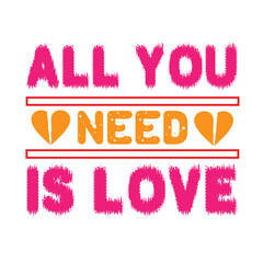 Valentine  T-shirt Design Vector. Good for Clothes, Greeting Card, Poster, and Mug Design. Printable Vector Illustration, EPS 10.