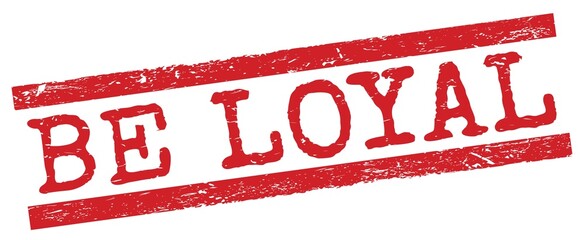 BE LOYAL text on red lines stamp sign.