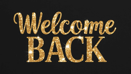 welcome back word lettering with glitter gold shining effect on plain black background