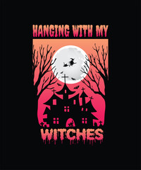 Hanging With My Witches Halloween Vector Graphics Design.