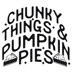 Chunky Things & Umpkin Pies  FALL T-SHIRT DESIGN,