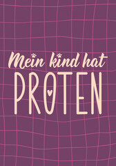Translation from German: My child has paws. Perfect design for greeting cards, posters and social media. German Lettering.