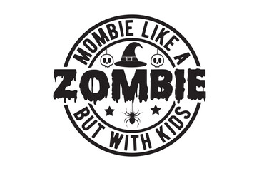 Obraz premium Mombie like a zombie but , halloween svg design bundle, Retro halloween svg, happy halloween vector, pumpkin, witch, spooky, ghost, funny halloween t-shirt quotes Bundle, Cut File Cricut, Silhouette
