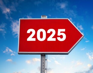 Obraz premium Text 2025 on red sign against blue sky. New Year resolution and goal to change and progress, business success and growth strategy, future challenge vision, start or beginning, startup, calendar