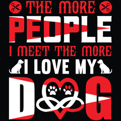 the more people i meet the more i love my dog