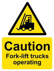 Caution Fork-lift trucks operating