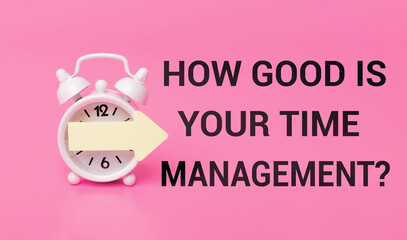 text 'how good is your time management' written on a pink background, ideal for productivity tips, time management workshops or motivational content. White alarm clock with yellow arrow