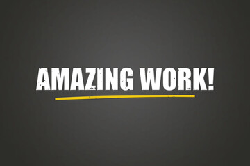 Amazing Work. A blackboard with white text. Illustration with grunge text style.