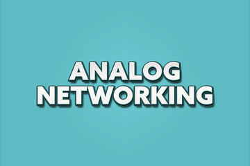 Analog Networking. A Illustration with white text isolated on light green background.